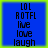 Four identical blue square with green borders display stacked text: LOL, ROTFL, live, love, laugh in black pixelated font