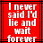 Red background with white pixelated text reading "I never said I'd lie and wait forever" in a
