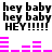 Pixelated text and audio visualizer animation with 'hey baby' repetitions and pink bars changing across frames.