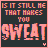 A contact sheet of 11 animated frames showing a pixelated text-based icon with the phrase "IS IT STILL ME THAT MAKES YOU SWEAT" in pink and white on a dark background, arranged in a 4x3 grid with one empty cell.