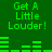 Green background with repeated text "Get A Little Louder!" and green audio equalizer bars in two
