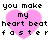 Pixelated text reads "you make my heart beat faster" over a pink heart shape on white background.