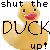Pixelated yellow duck with red beak and black eyes, two versions of text above and below it reading 'shut the shut the' and 'DUCK up!'