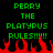 Green pixelated text reads "PERRY THE PLATYPUS RULES!!!!!" on black background with red flames at bottom.