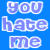 Blue background with repeated purple text phrases 'you hate me', 'you ain't me!', and 'you aint me!' in pixelated font.