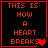 Four identical black with red borders display orange pixelated text reading "THIS IS HOW A HEART BREAKS" with a red heart symbol replacing the 'S' in BREAKS