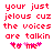 Red pixelated text on white background reads 'your just jelous cuz the voices are talkin to me' with pink hearts below, two identical frames side-by-side.