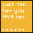 Yellow background with white text reading "just tell her you love her" and a of small heart icons below, showing animation changes in the hearts