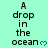 A static image shows repeated text "A drop in the ocean" with blue heart symbols on a light green background, arranged in three and four