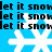 Blue background with repeating black text 'let it snow' and white pixelated snowflakes in a pattern