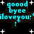 Cyan text 'good bye i love you;' with pixelated effects on black background, surrounded by white star shapes.