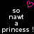 Pixelated text reads 'so naut a princess !' with a pink heart symbol above, all on black background.