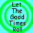 Four identical circular icons with green concentric rings on a light blue background, each displaying the text "Let The Good Times Roll" in black pixelated font.