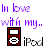 Pixelated text reads 'In love with my..' above a red and black pixel-art iPod, followed by partial gray text spelling 'iPod'.