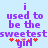 Pixelated purple text on light blue background reads "i used to be the sweetest girl" with red asterisks, two versions differ in letter spacing.