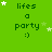 Green background with repeated text 'lifes a party :)' and white star animations in pixelated style.