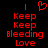 Red pixelated text and symbols on black background: vertical bars, heart symbol, 'Keep Keep Bleeding Love' repeated twice.