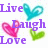 Pixelated graphic with purple text 'Live', 'Laugh', and 'Love' paired with cyan, pink, and green heart icons on a white background.
