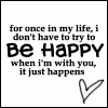 Black-and-white text-based image with 'Be Happy' emphasis and a heart symbol, showing two states: one with a white outline heart and one with a solid black heart.