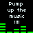 Pixelated text "Pump up the music" with four exclamation marks above and below green audio equalizer bars on a black background.