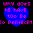 Four identical blue heart-shaped icons with pink text reading "why does he have too be so perfect" arranged in a on black background