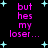 Black background with cyan starbursts and pink text reading 'but hes my loser...' in four identical sections.