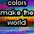 Pixelated text reads 'colors make the world brighter' over a rainbow gradient background with water reflection.