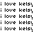 identical pixelated text repeats 'i love kelsyi' across and on a white background with black lettering
