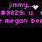 Pixelated text displays 'jimmy...' with heart and starburst icons, '#9829: u', and repeated 'megan ber' on black background.