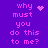 Purple background with pink pixelated text 'why must you do this to me?' and animated heart or star symbols.