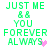 Green pixelated text reads 'JUST ME && YOU FOREVER ALWAYS' with a pink heart on the right side of the word 'ALWAYS', repeated twice in a
