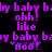 Pixelated purple text on black background repeats 'baby' 'ohh!' 'like' and '*nod*' in a pattern with slight variations