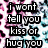 Pixelated text reads 'i wont tell you kiss or hug you' in white letters on black blocks against a pink and blue pixelated background.