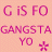 Pixelated pink text on a light pink background reads 'G is FO GANGSTA YO *', with the asterisk as a small star symbol.