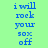 A static image with green background and blue text reading "i will rock your sox off" in three vertical , each containing the full phrase