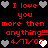 Red pixelated text on black background with heart symbols, displaying 'I love you more then anything!!! 4/11/07' in repeated mirrored layout.