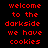 Red pixelated text on black background repeats 'welcome to the darkside we have cookies' in three across multiple