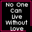 Four identical black square with pink borders display white text reading "No One Can Live Without Love"; two include a small red heart symbol and one includes a small pink star symbol