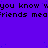 Purple background with repeated pixelated text 'you know wyou know wyou know wyou know' and 'friends meafriends meafriends meafriends' in black, partially obscured by a gray rectangle.