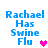 Blue pixelated text reads "Rachael Has Swine Flu" with a pink heart symbol on white background, four variations show different heart colors and positions.