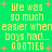 Green background with yellow pixelated text reading 'life was so much easier when boys had... GOOTIES' and pink plus signs scattered throughout.
