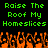 Green pixelated text reads 'Raise The Roof My Homeslices' repeated twice above orange pixelated flames on black background.