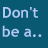 Pixelated text on a teal background reads "Don't be a..." on the left and "Fart" on the right.
