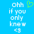 Blue background with white pixelated text reading 'ohh if you only knew <3' and a green pixelated heart symbol above the text.