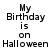 Pixelated text on a white background with a gray rectangle in the bottom right corner, reading "My Birthday is on Halloween be VERY afraid!!!" and "so be afraid..."