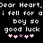 Pixelated text reads 'Dear Heart, Dear Heart, i fell for a boy so good luck' with pink and purple heart symbols below on black background.