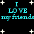 Black background with white star shapes and cyan text reading "I LOVE my friends" repeated twice in two