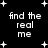 Black background with white pixelated text 'find the real me' and scattered plus signs in four repeated arrangements.