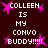 Pixelated text reads 'COLLEEN IS MY CONVO BUDDY!!!' with pink starbursts on a dark background, repeated in two