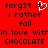 Red background with black pixelated text reading 'forg3t it, i rather fall in love within love with CHOCOLATE' and a white heart symbol replacing the 'i' in 'it'.